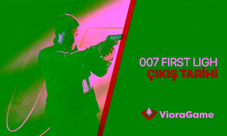 007 First Light Ne Zaman Çıkıyor?