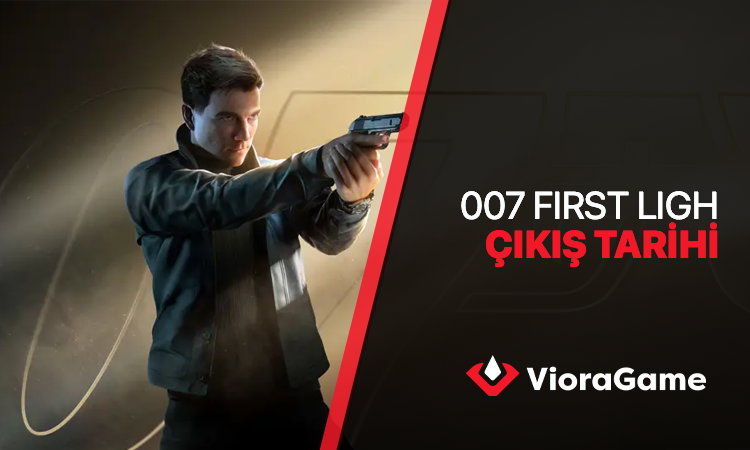 007 First Light Ne Zaman Çıkıyor?