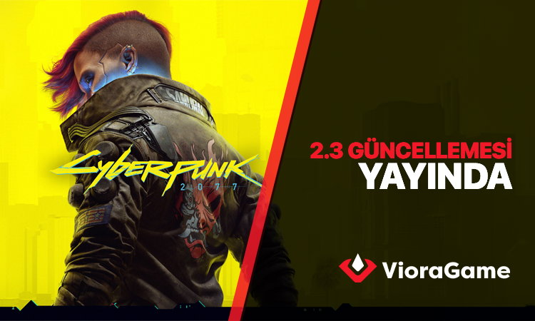 Cyberpunk 2077'nin 2.3 Güncellemesi Yayında: AutoDrive, Özelleştirilebilir Motosiklet ve Daha Fazlası!