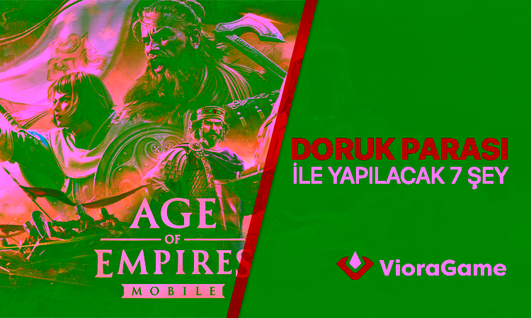 Age of Empires Mobile’da Doruk Parasıyla Yapabileceğiniz 7 Şey!