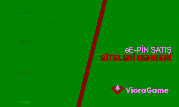 E Pin Satış Siteleri Rehberi: Güvenli, Hızlı ve Uygun Fiyatlı Alışverişin Adresi Neresi?