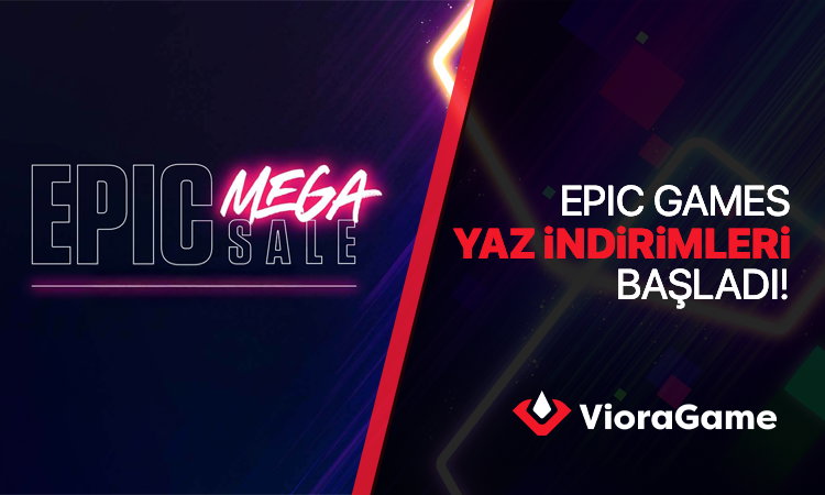 Epic Games Yaz İndirimleri Başladı!