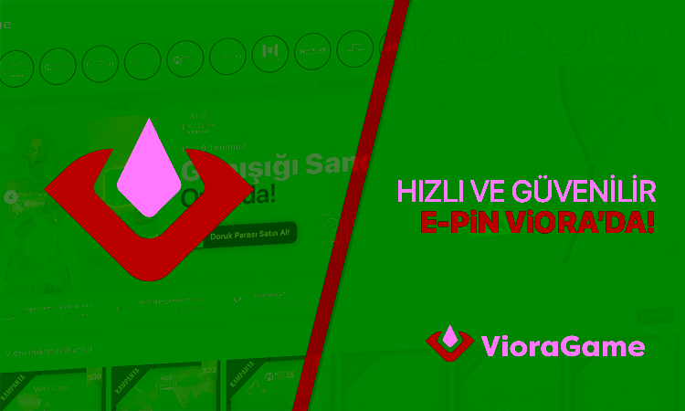 Hızlı ve Güvenilir E-Pin Ürünleri VioraGame’de!
