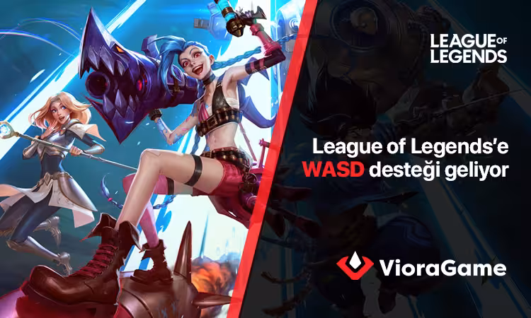 League of Legends’e WASD Desteği Geliyor!