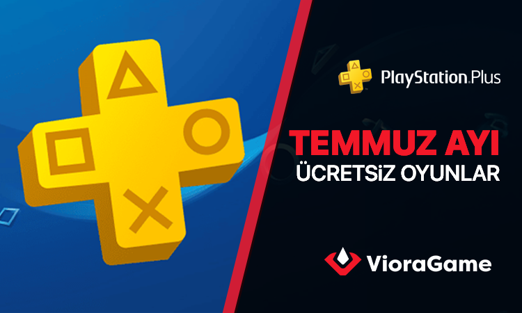 PlayStation Plus Abonelerine Temmuz Ayında Verilecek Ücretsiz Oyunlar Duyuruldu!