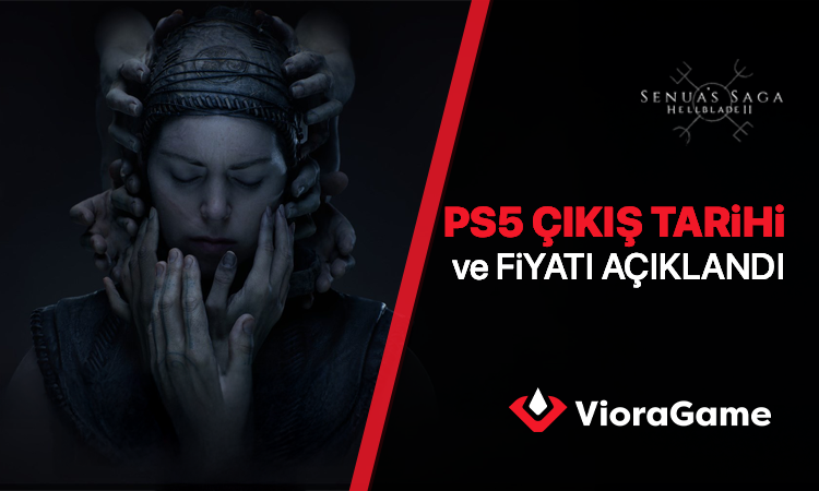 Senua's Saga: Hellblade 2 PS5'e Ne Zaman Geliyor? Çıkış Tarihi ve Fiyatı 
