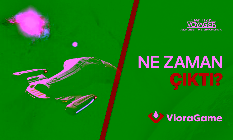 Star Trek Voyager: Across the Unknown Ne Zaman Çıkıyor?