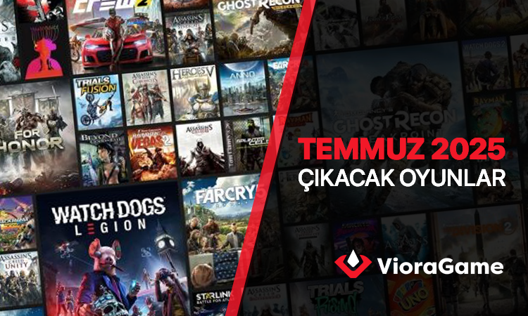 Temmuz Ayında Hangi Oyunlar Çıkacak?