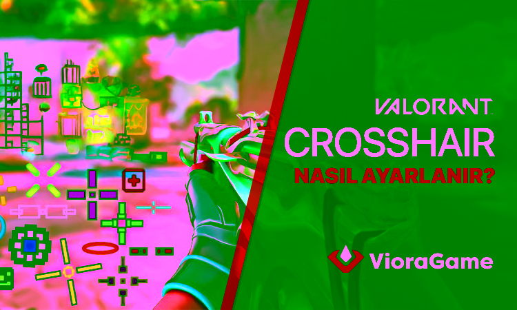 Valorant Crosshair Nasıl Ayarlanır?
