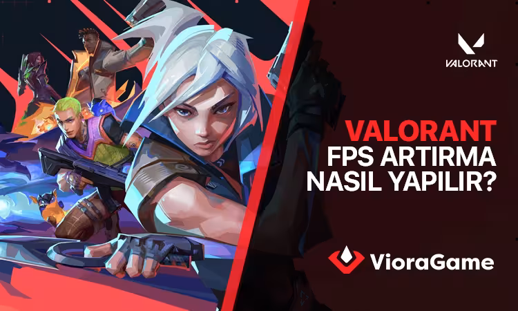 Valorant FPS Arttırma - Ayarlar Nasıl Yapılır? 