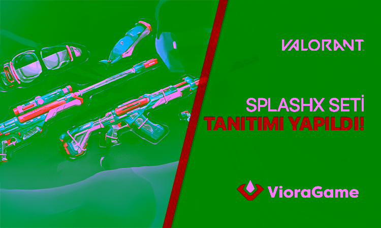 Valorant x SplashX Kaplama Tanıtımı: Yaz Enerjisini Oyuna Taşıyan Koleksiyon!