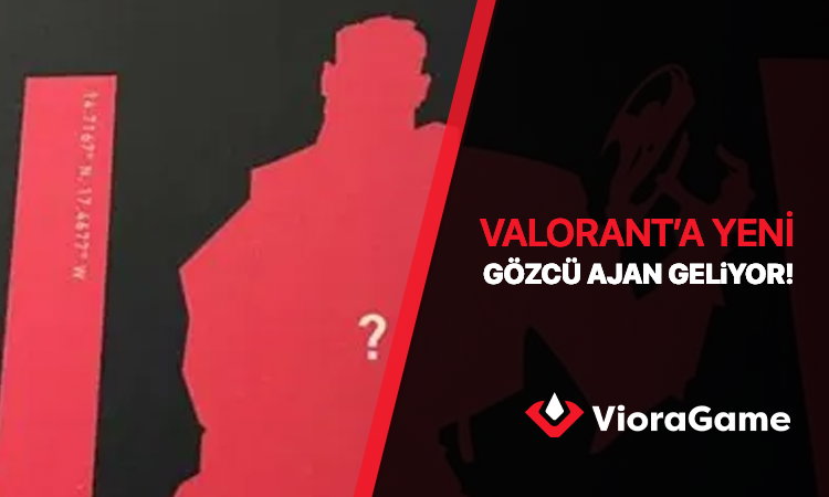 Valorant’a Yeni Gözcü Ajanı Geliyor!