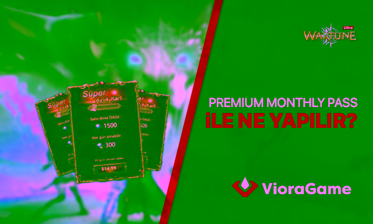 Wartune Ultra Premium Monthly Pass ile Neler Yapabilirsiniz?