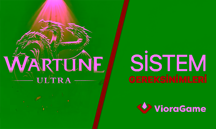 Wartune Ultra Sistem Gereksinimleri
