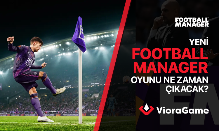 Football Manager 2026 Ne Zaman Çıkacak?