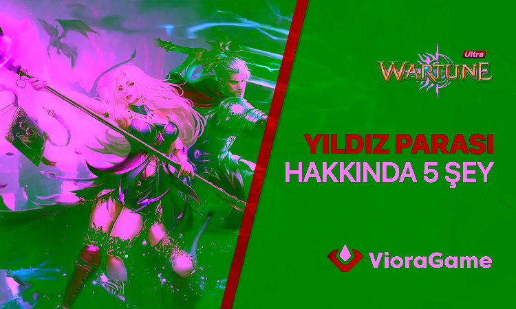 Wartune Ultra Yıldız Parası Hakkında Bilmeniz Gereken 5 Şey